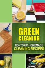 Green Cleaning: Nontoxic Homemade Cleaning Recipes