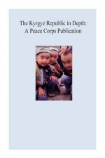 The Kyrgyz Republic in Depth: A Peace Corps Publication