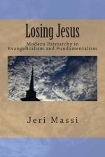 Losing Jesus: Modern Patriarchy in Evangelicalism and Fundamentalism