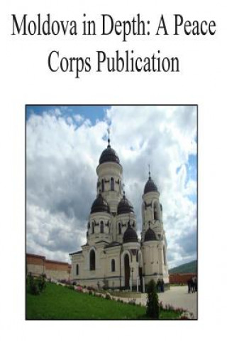 Moldova in Depth: A Peace Corps Publication