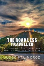 The Road Less Travelled: Voluntarily Following the Will of God for Your Life