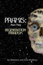 Praxis: Part Two: Regeneration Paradox