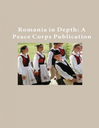 Romania in Depth: A Peace Corps Publication