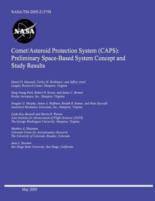 Comet/Asteroid Protection System (CAPS): Preliminary Space-Based System Concept and Study Results