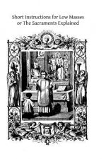 Short Instructions for Low Masses: or The Sacraments Explained