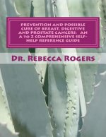 Prevention and Possible Cure of Breast, Digestive and Prostate Cancers: AN A to Z COMPREHENSIVE SELF-HELP REFERENCE GUIDE: Utilizing Items For Edema R