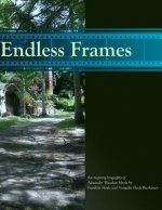 Endless Frames: : an Inspiring Biography of Alexander Theodore Hazle