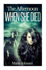 The Afternoon When She Died: A Romantic Ghost Story