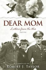 Dear Mom: Letters from the War, 1942-1945