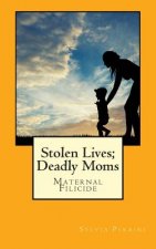 Stolen Lives; Deadly Moms: Maternal Filicide