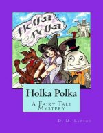 Holka Polka: A Fairy Tale Mystery from the Land of Oz