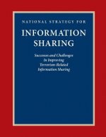 National Strategy for Information Sharing: Success and Challenges In Improving Terrorism-Related Information Sharing