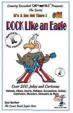 Rock Like An Eagle - Over 200 Jokes + Cartoons - Animals, Aliens, Sports, Holidays, Occupations, School, Computers, Monsters, Dinosaurs & More - in BL