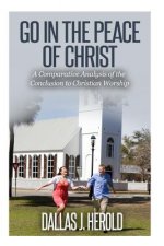 Go in the Peace of Christ: A Comparative Analysis of the Conclusion to Christian Worship