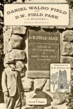 Daniel Waldo Field and D.W. Field Park: A History
