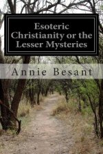 Esoteric Christianity or the Lesser Mysteries