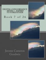 Digital Concordance - Book 7 - Expert To Forefather: Book 7 of 26