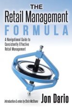 The Retail Management Formula: A Navigational Guide To Consistently Effective Retail management