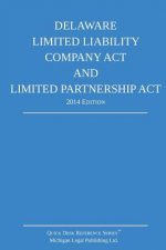 Delaware Limited Liability Company Act and Limited Partnership Act: 2014 Edition