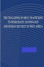The Challenge of Drug Trafficking to Democratic Governance and Human Security in