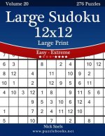 Large Sudoku 12x12 Large Print - Easy to Extreme - Volume 20 - 276 Puzzles