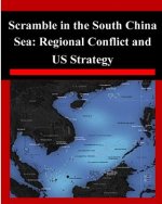 Scramble in the South China Sea: Regional Conflict and US Strategy