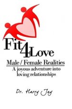 Male/Female Realities: A Joyous Adventure into loving relationship
