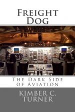 Freight Dog: The Dark Side of Aviation