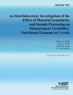 Nistir 7927: An Interlaboratory Investigation of the Effect of Material Granularity and Sample Processing on Measurement Variabilit