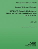 NIST Special Publication 260-175 Standard Reference Materials: SRM 1453, Expanded Polystyrene Board, for Thermal Conductivity from 281 K to 313 K