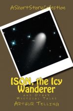 ISON, the Icy Wanderer: and Other Mystical Tales