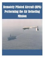 Remotely Piloted Aircraft (RPA) Performing the Air Refueling Mission