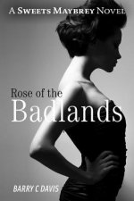 Rose of the Badlands: A Sweets Maybrey Novel