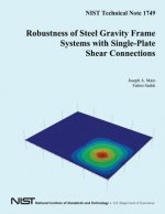 NIST Technical Note 1749 Robustness of Steel Gravity Frame Systems with Single-Plate Shear Connections