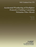 NIST Technical Note 1751 Accelerated Weathering of Firefighter Protective Clothing Containing Melamine Fiber Blends