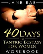 40 Days to Tantric Ecstasy For Women