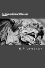 The Complete Works of H.P Lovecraft Volume I