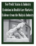 For-Profit Status & Industry Evolution in Health Care Markets: Evidence from the Dialysis Industry