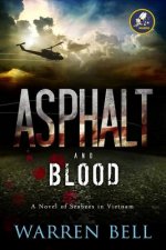 Asphalt and Blood: A Novel of Seabees in Vietnam