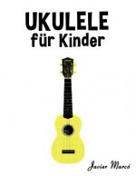 Ukulele Für Kinder: Weihnachtslieder, Klassische Musik, Kinderlieder, Traditionelle Lieder Und Volkslieder!