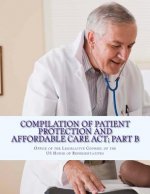 Compilation Of Patient Protection And Affordable Care Act; Part B: [As Amended Through May 1, 2010]