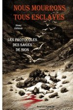 Nous mourrons tous esclaves: Les Protocoles des Sages de Sion