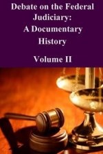Debate on the Federal Judiciary: A Documentary History Volume II