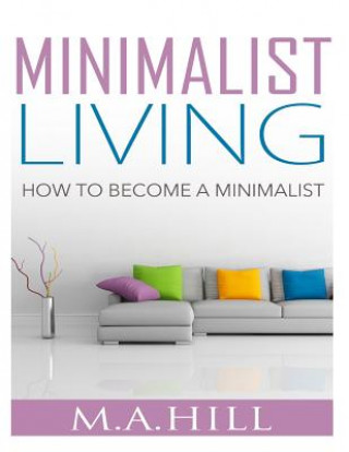 Minimalist Living: How to Become a Minimalist
