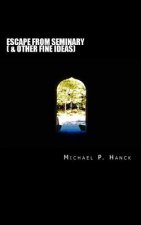 Escape from Seminary: (& Other Fine Ideas)
