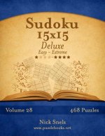 Sudoku 15x15 Deluxe - Easy to Extreme - Volume 28 - 468 Puzzles