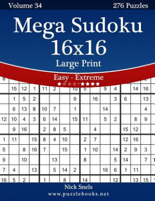 Mega Sudoku 16x16 Large Print - Easy to Extreme - Volume 34 - 276 Puzzles (Nick Snels)(Miękka)