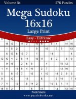 Mega Sudoku 16x16 Large Print - Easy to Extreme - Volume 34 - 276 Puzzles
