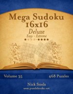 Mega Sudoku 16x16 Deluxe - Easy to Extreme - Volume 35 - 468 Puzzles