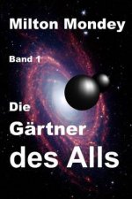 Die Gartner Des Alls: Band 1